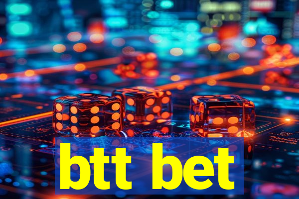 btt bet